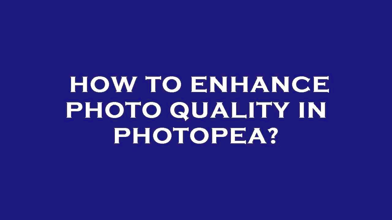 How to enhance photo quality in photopea  YouTube