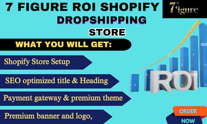 I Will Create a 6 Figure ROI Shopify Dropshipping Store for Your Business