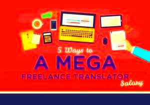 5 ways to earn a mega freelance translator salary PacTranz