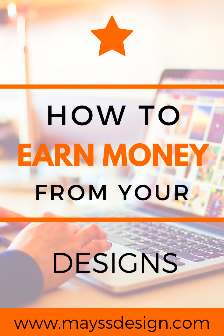 HOW TO EARN MONEY FROM YOUR DESIGNS in 2021 Graphic design Design 