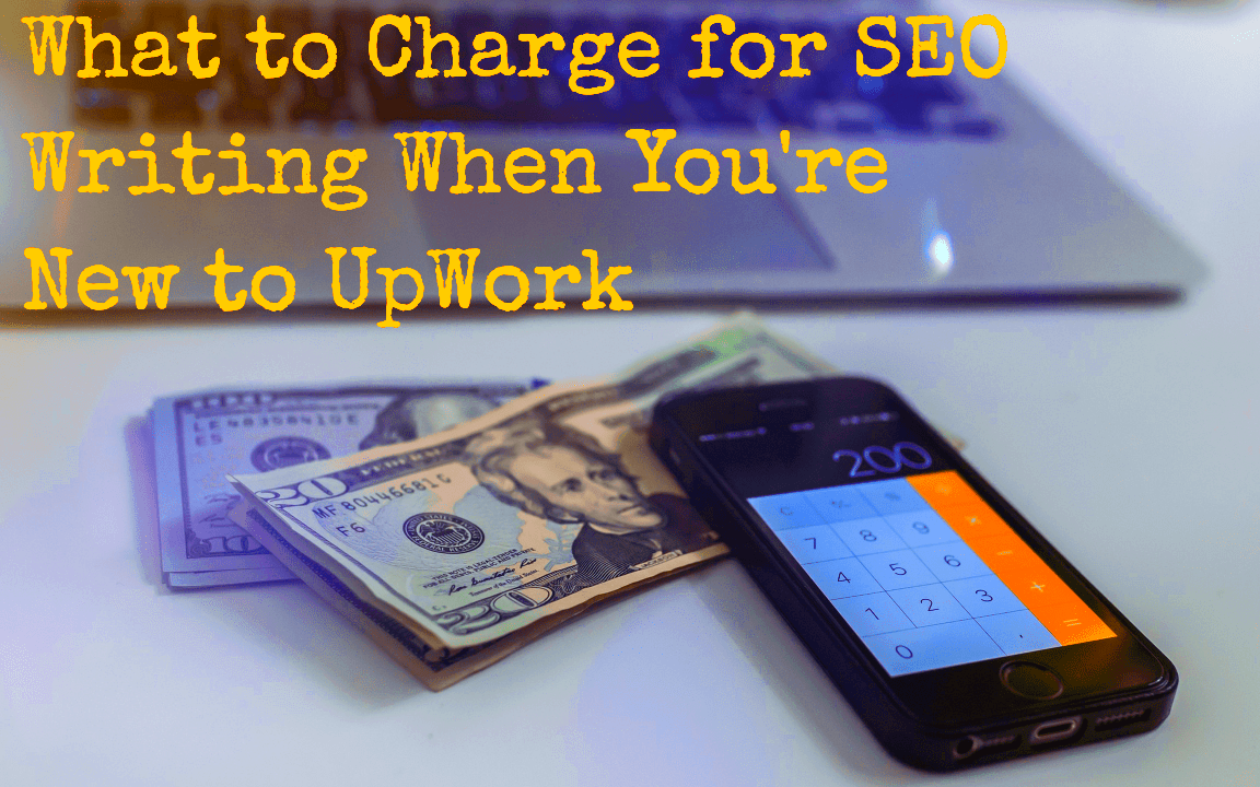 What to Charge for Freelance SEO Writing When Youre New to UpWork 