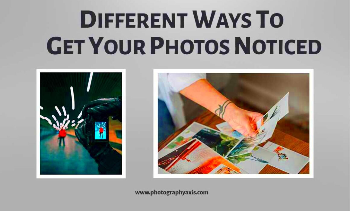 15 Ways To Get Your Photography Noticed Pro Techniques PhotographyAxis