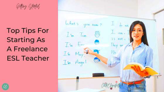 Top Tips For Starting As A Freelance ESL Teacher Caite Elizabeth