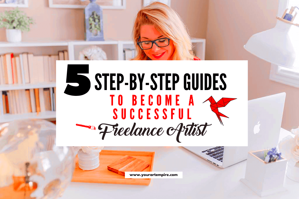 5 Tips on Becoming a Succesful Freelance Artist and Get the Right Jobs