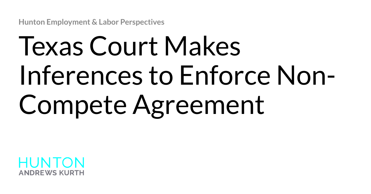 Texas Court Makes Inferences to Enforce NonCompete Agreement Hunton 