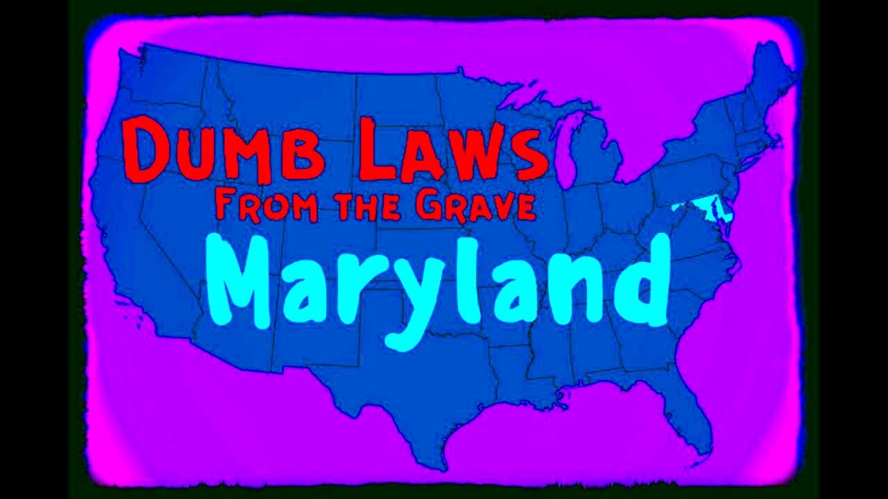 Dumb Laws From the Grave Maryland YouTube