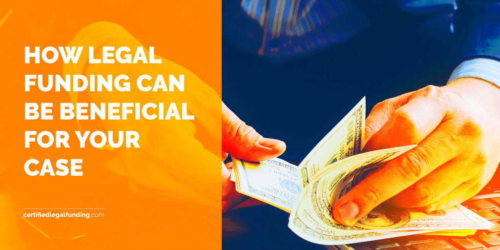 How legal funding can be beneficial for your case Certified Legal 