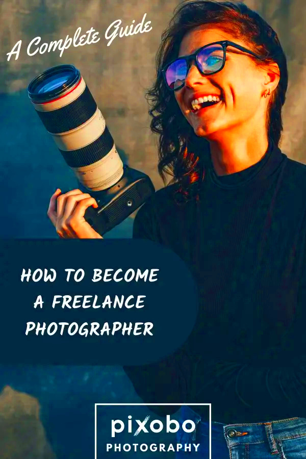 How to Become a Freelance Photographer A Complete Guide Pixobo 