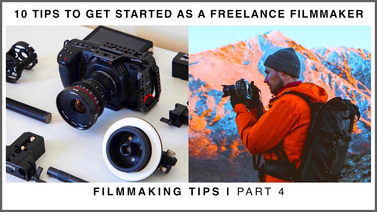 10 TIPS to Get Started as a Freelance Filmmaker Filmmaking Tips 