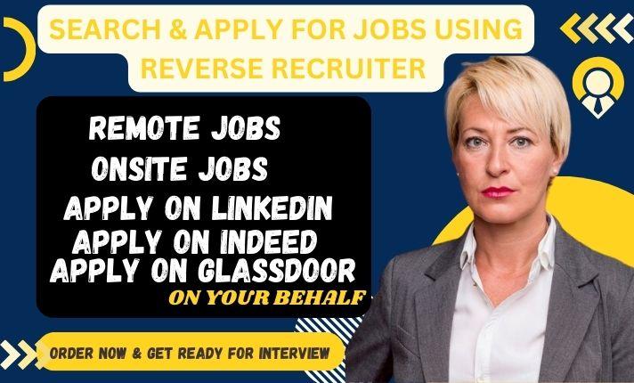 I Will Search and Apply for Remote Jobs and Onsite Jobs Using a Reverse Recruiter