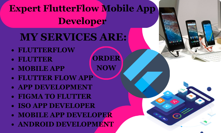 I will be your FlutterFlow Mobile App Developer