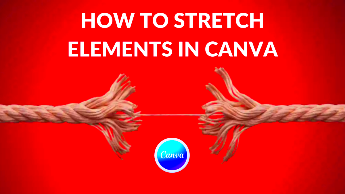 How to Stretch Elements in Canva  Canva Templates