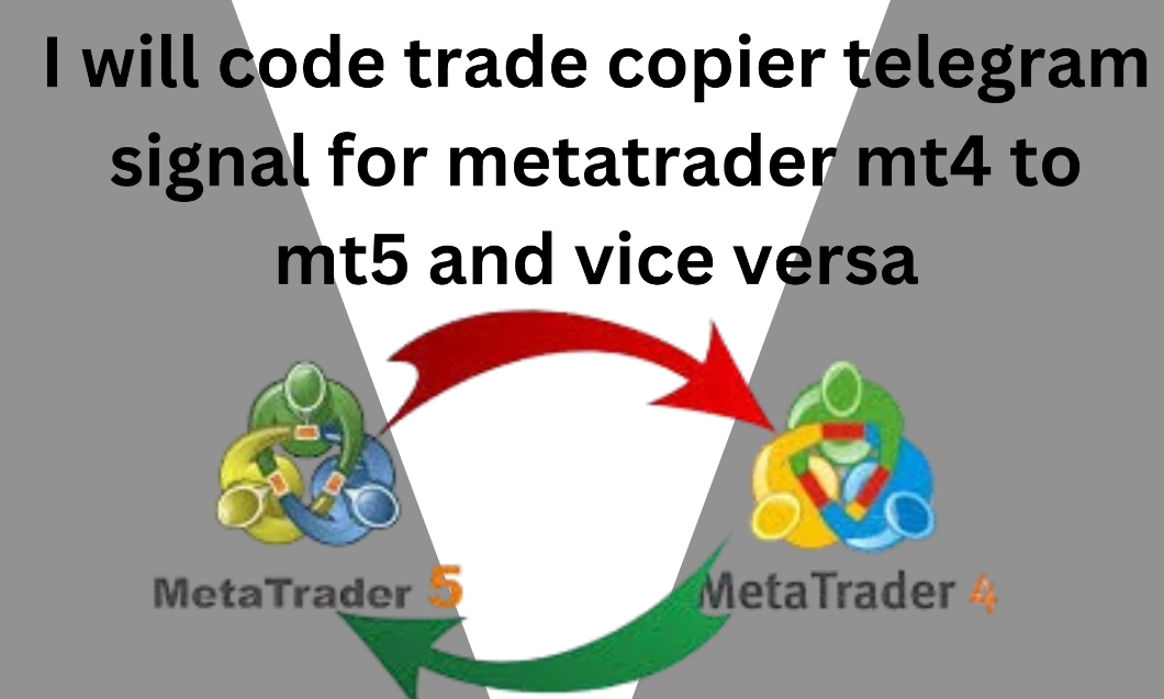 I Will Create a Trade Copier Telegram Signal for MetaTrader MT4 to MT5 and Vice Versa