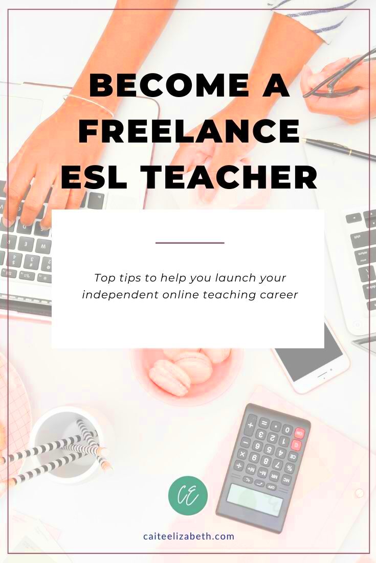 Top Tips For Starting As A Freelance ESL Teacher Caite Elizabeth