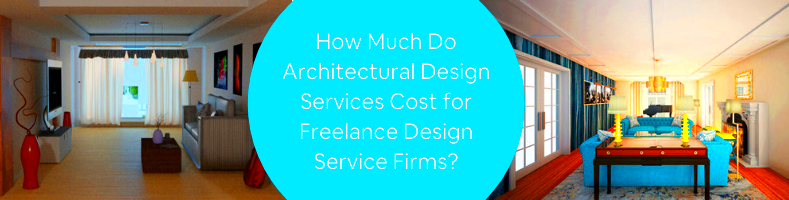 How Much Do Architectural Design Services Cost for Freelance Design 