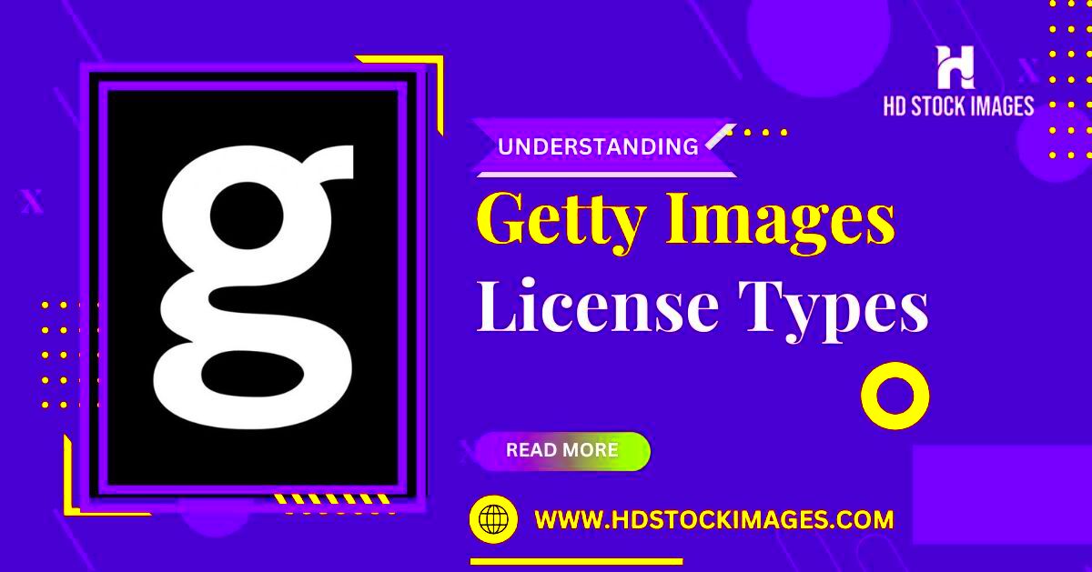 Understanding Getty Imagess License Types Choosing the Right Usage 