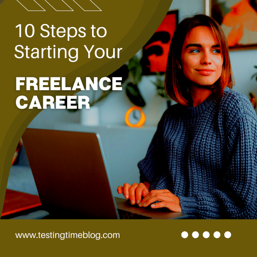 10 Steps to Starting Your Freelance Career  Testing Time Blog