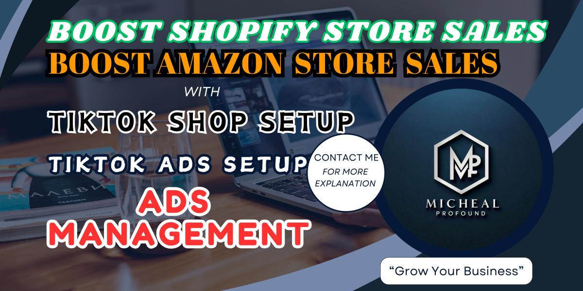 I Will Boost Shopify Amazon Dropshipping Store Sales with TikTok Shop Setup Ads Manager