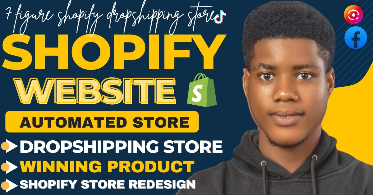 I Will Create an Automated Shopify Dropshipping Store & Redesign Your Shopify Store Website