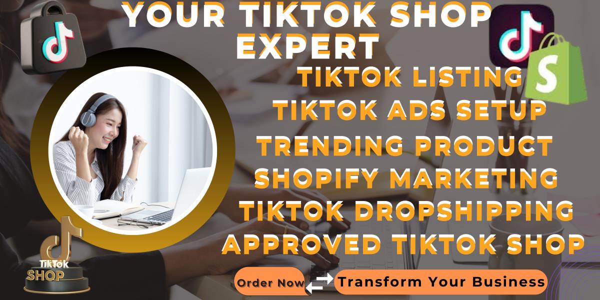 I Will Set Up TikTok Shop, Dropshipping Listings, and TikTok Ads for Shopify Marketing