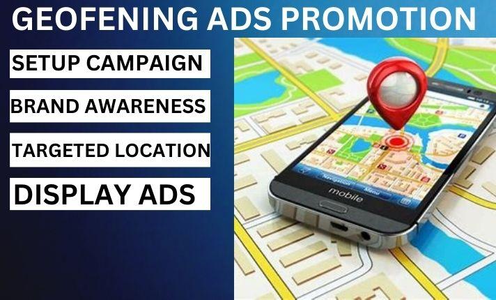 I Will Create Highly Converting Geofencing Ads Campaign to Track the Right Customer