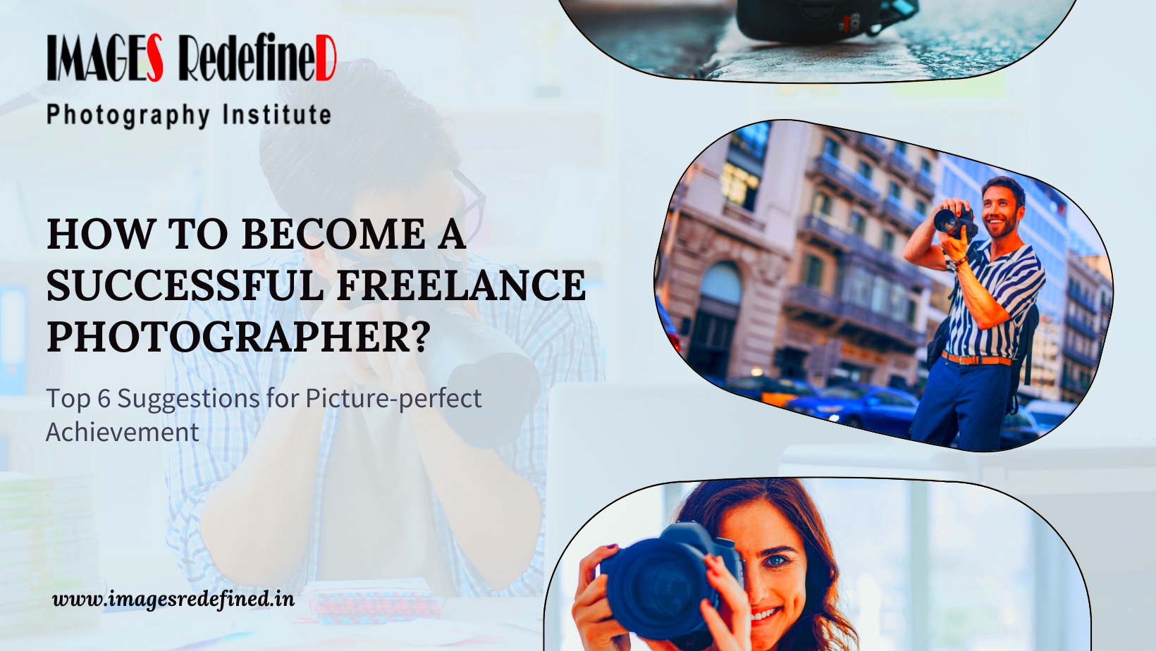 Top 6 Tips for Becoming a Successful Freelance Photographer