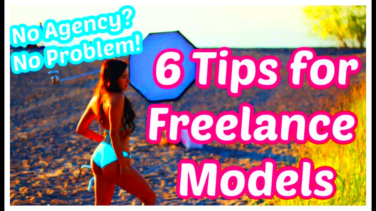 6 TIPS FOR FREELANCE MODELS  How to start a successful modeling 