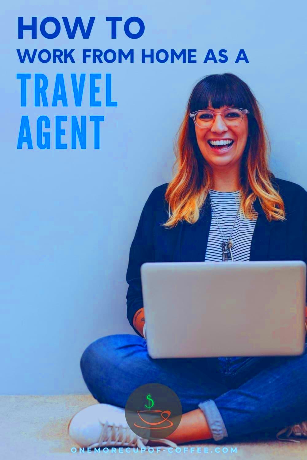 How To Work From Home As A Travel Agent  One More Cup of Coffee