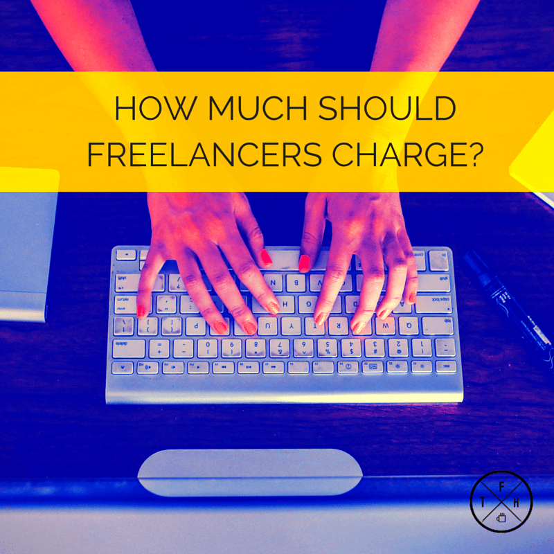 How Much Should Freelancers Charge  The Freelance Hustle