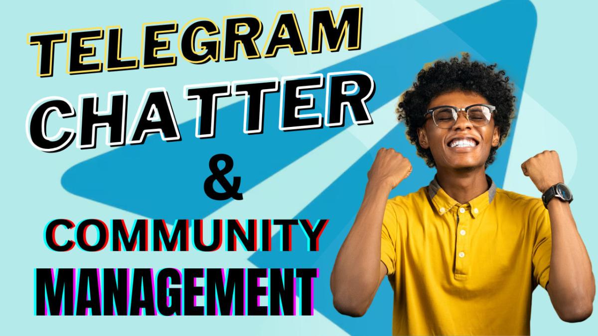 I Will Be Your Telegram Community Manager, Chatter, and Moderator