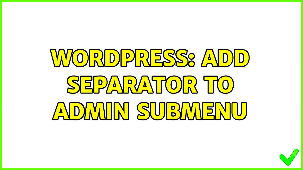 Wordpress Add separator to admin submenu 4 Solutions YouTube