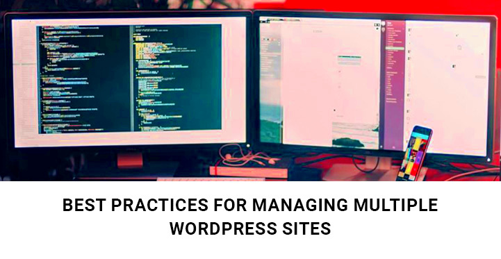 6 Best Practices for Managing Multiple WordPress Sites Easily Without 