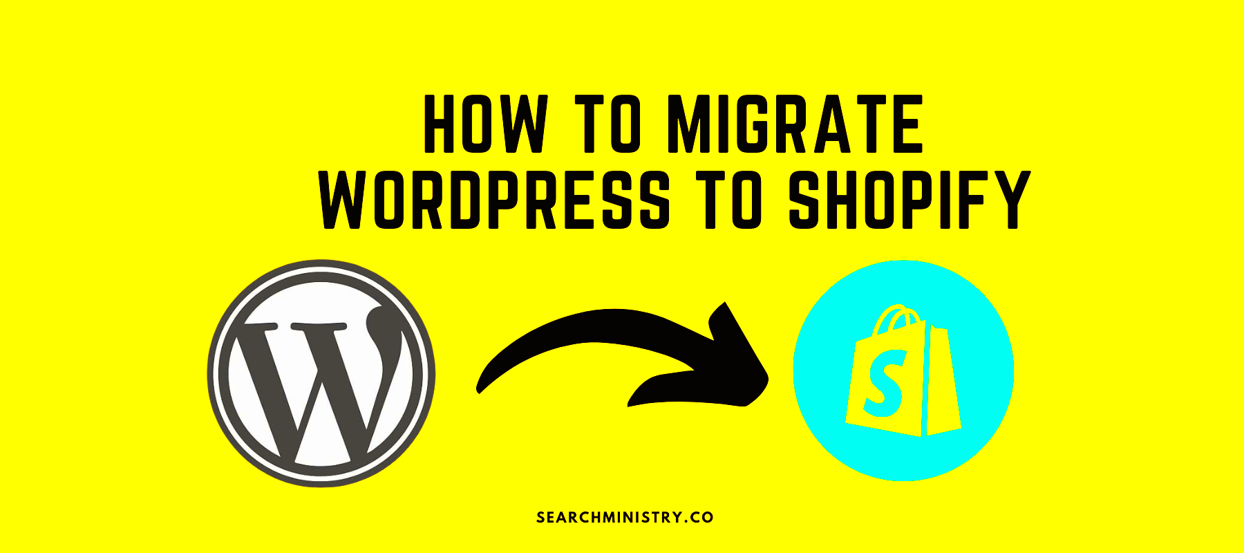 How to Migrate WordPress to Shopify A StepbyStep Guide  SearchMinistry