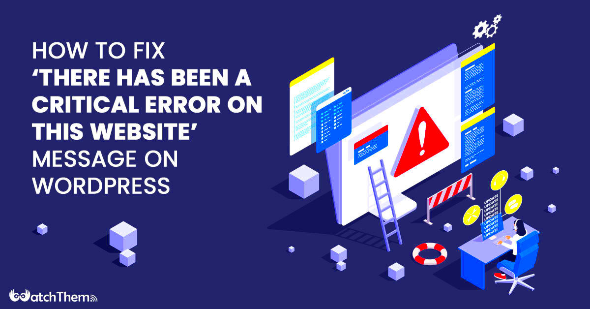 How to Fix There Has Been a Critical Error on This Website Message on 