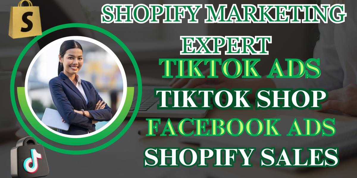I Will Establish Your TikTok Shop, Create Facebook Ads, and Optimize SEO Marketing to Elevate Your Shopify Sales