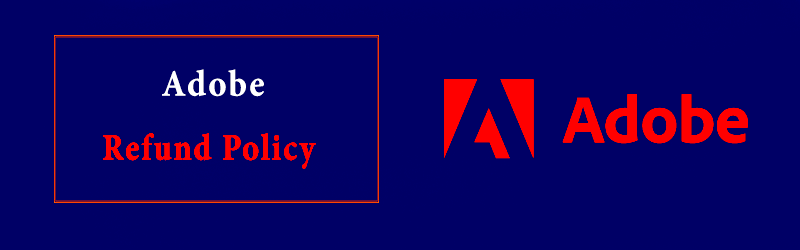 Adobe Refund  How To Get A Refund On Adobe  Adobe Refund Policy