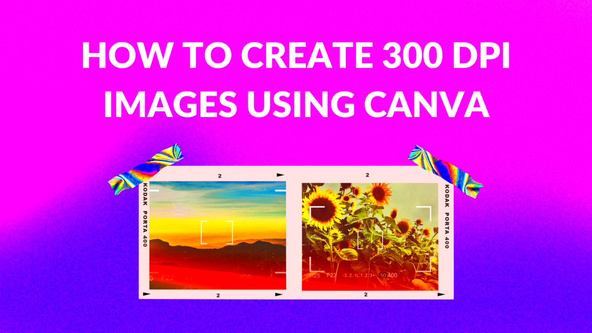 How to Create 300 DPI Images Using Canva  Canva Templates