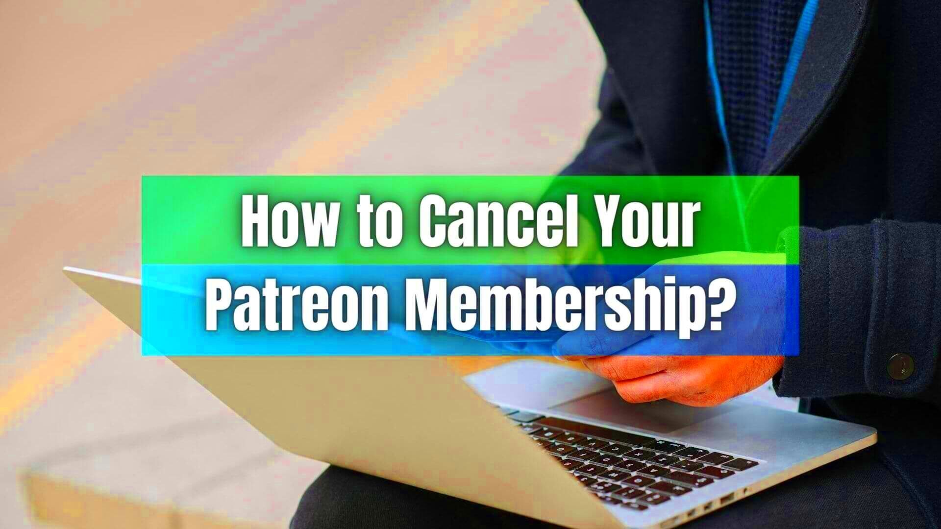 How to Cancel Your Patreon Membership  ReliaBills