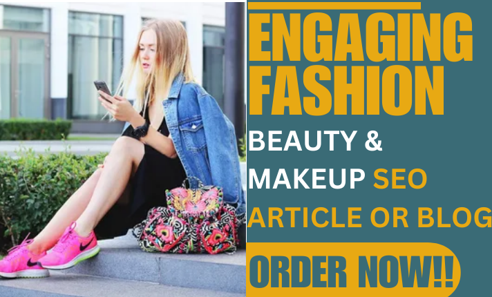 I Will Write Engaging Fashion, Beauty, and Makeup SEO Articles or Blogs