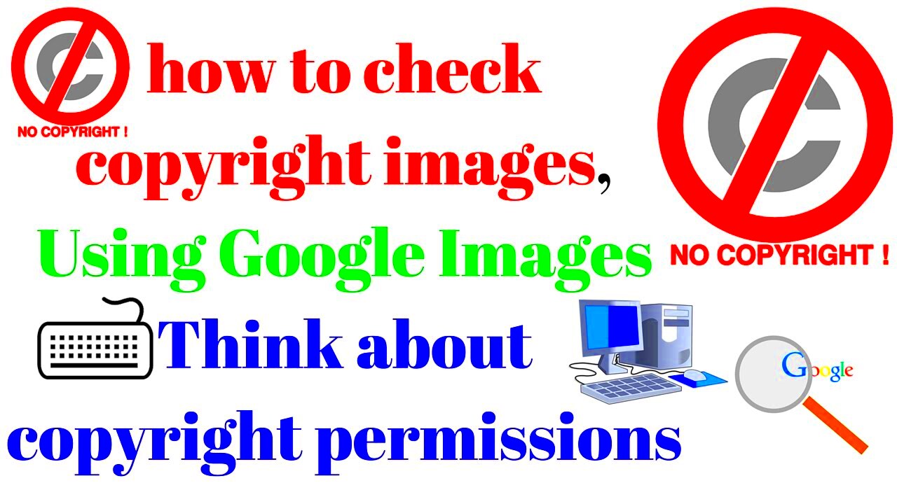 how to check copyright images Using Google Images Think about 