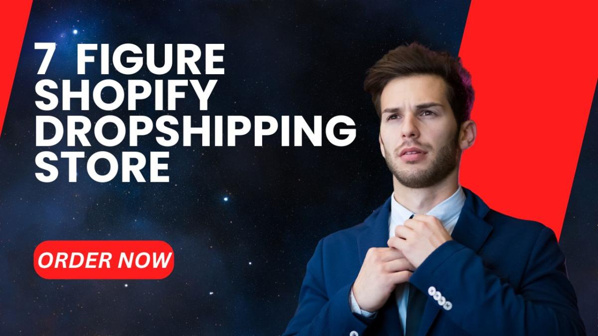 I Will Build You a High-Performing 7-Figure Shopify Dropshipping Store