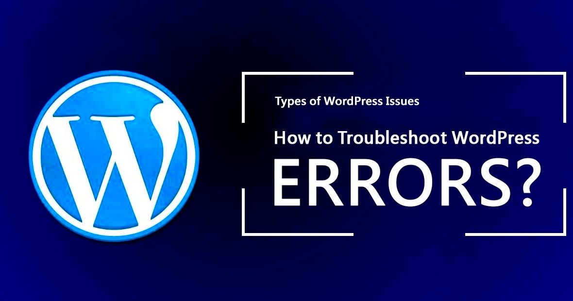 Types of WordPress Issues How to Troubleshoot WordPress Errors