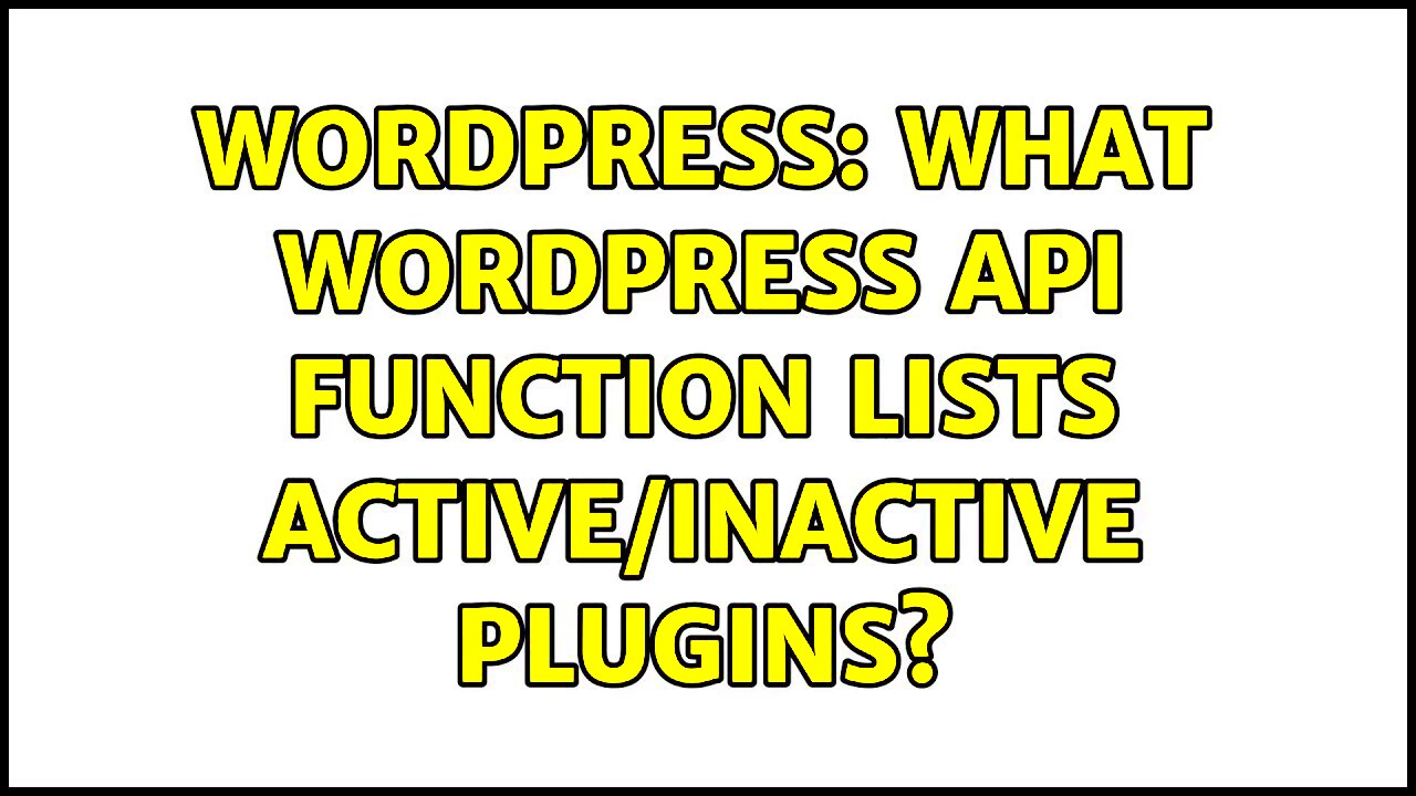 Wordpress What WordPress API function lists activeinactive plugins 