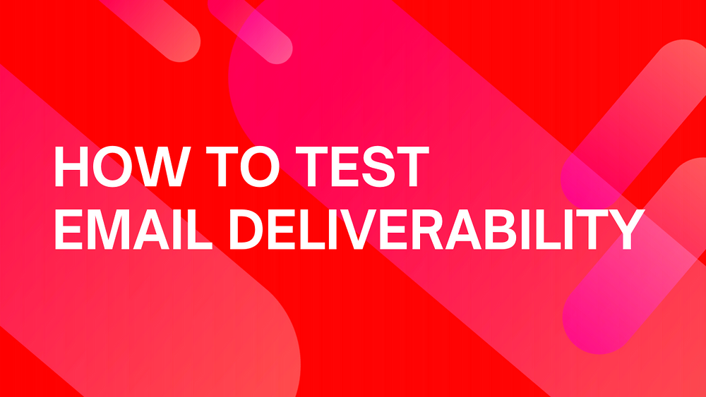 How to Test Email Deliverability  Top 6 Email Testing Tools