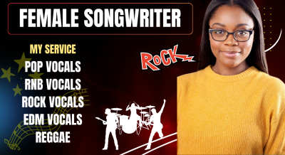 I Will Be Your Female Songwriter and Record Female Pop, RnB, Rock, EDM, or Reggae Vocals