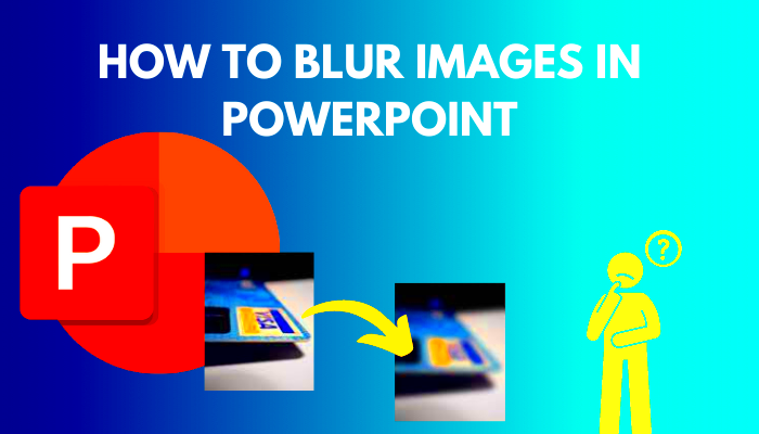 How to Blur Images in PowerPoint Ultimate Guide in 2024