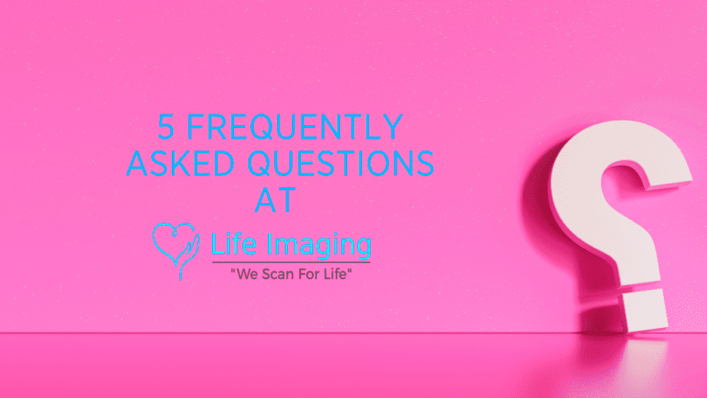 5 Frequently Asked Questions at Life Imaging Life Imaging Fla