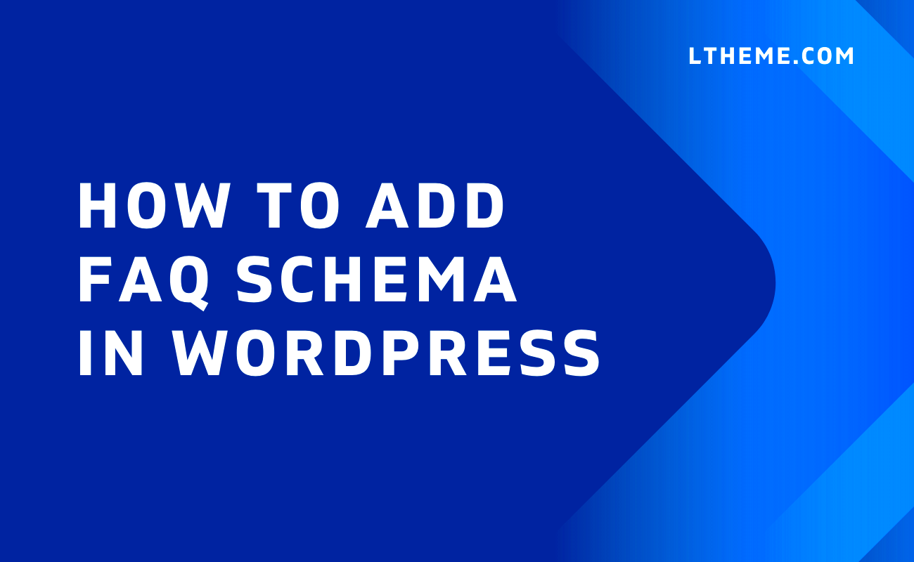 How to easily Add FAQ Schema in WordPress 2024 LTHEME