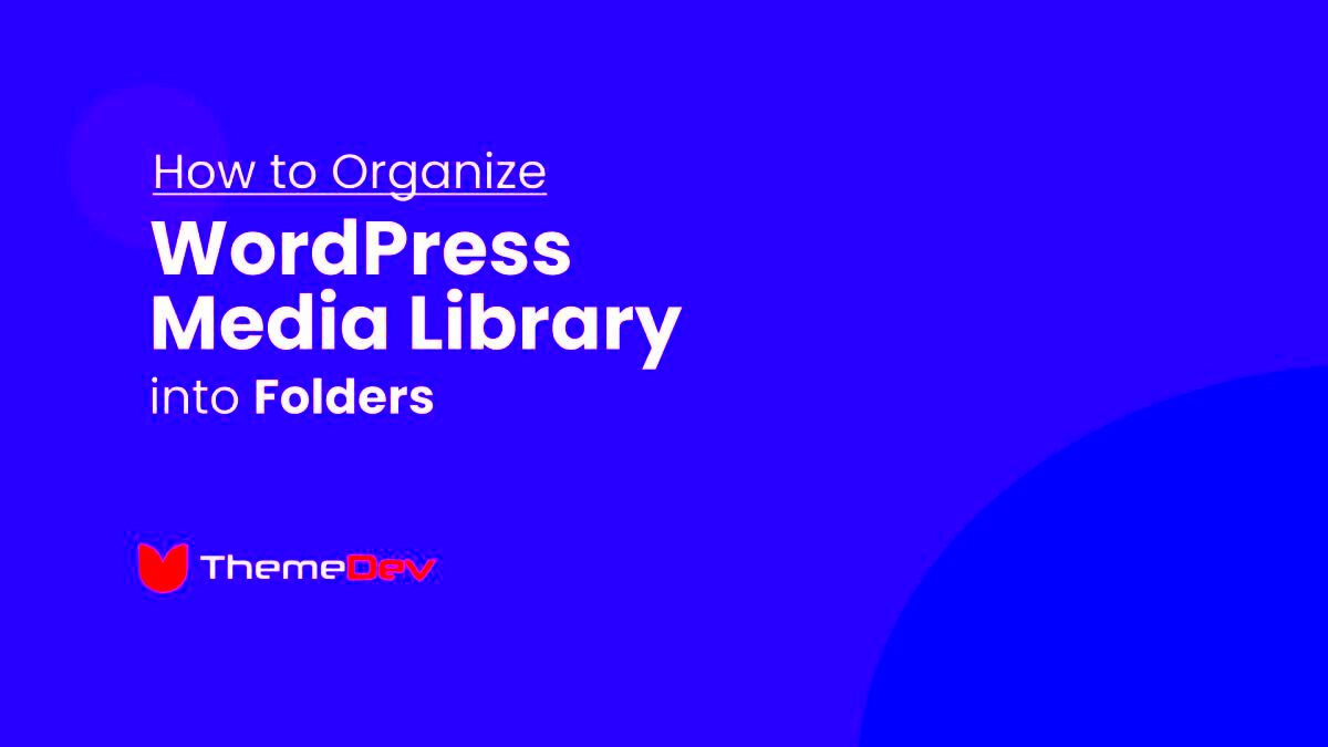 How to Organize Your WordPress Media Library into Folders  ThemeDev