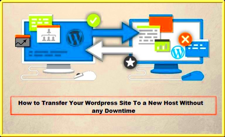 How To Transfer A WordPress Website To a New Host Without Downtime